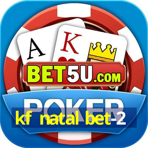 kf natal bet